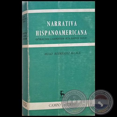 NARRRATIVA HISPANOAMERICANA: (GÜIRALDES – CARPENTIER - ROA BASTOS - RULFO) - Autor: HUGO RODRÍGUEZ ALCALÁ - Año 1973